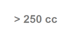 > 250 cc > 250 cc